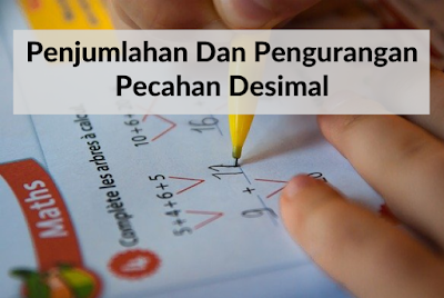 Penjumlahan dan Pengurangan Pecahan Desimal - Matematika Kelas 5