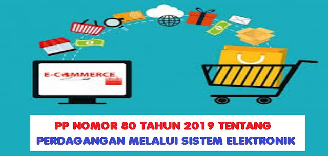  PP Nomor 80 Tahun 2019 Tentang Perdagangan Melalui Sistem Elektronik  