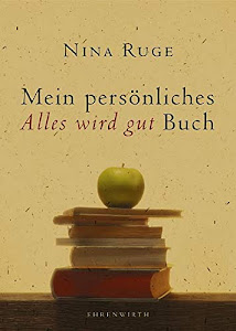 Mein persönliches "Alles wird gut" Buch (Ehrenwirth Sachbuch)