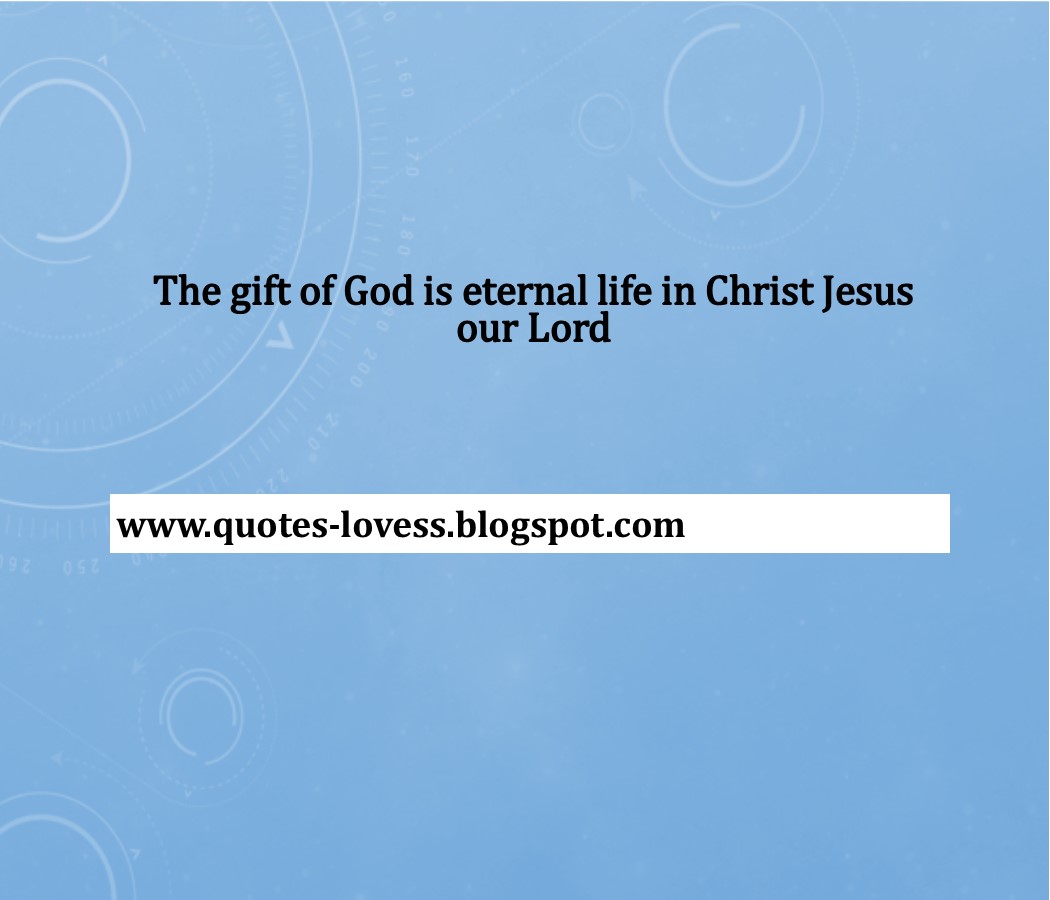 Quotes On Choosing Eternal Life - The soul is in the image of God, thus eternal, everlasting ...