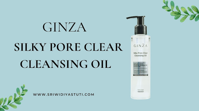 Ginza Silky Pore Clear Cleaning Oil