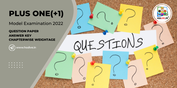 Plus One(+1) Model Examination 2022: Question Paper, Answer Key, Weightage