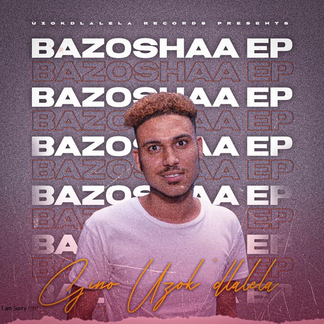 Gino Uzokdlalela – Bazoshaa [Exclusivo 2022] (Download Mp3)