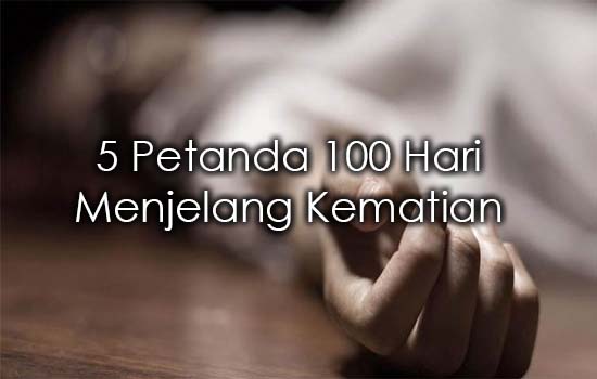 Ini yang Bakal Berlaku 100 Hari Sebelum Anda Mati