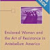Enslaved Women and the Art of Resistance in Antebellum America