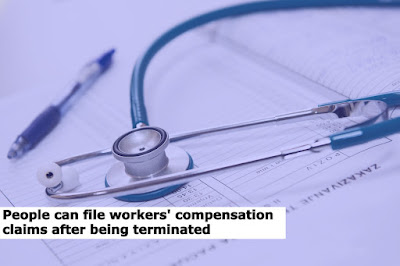 People can file workers' compensation claims after being terminated