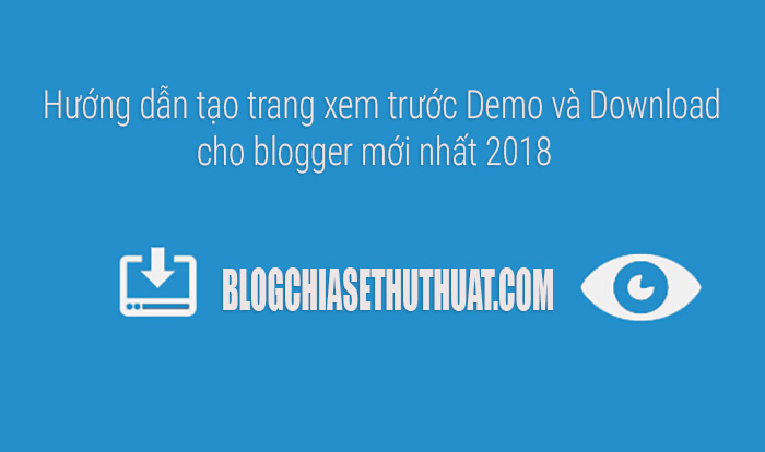 Hướng dẫn tạo trang xem trước Demo và Download cho blogger mới nhất 2018