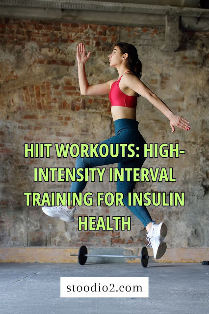 HIIT Workouts: High-Intensity Interval Training for Insulin Health