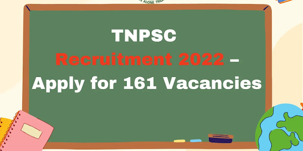 TNPSC Recruitment 2022 – Apply for 161 Vacancies