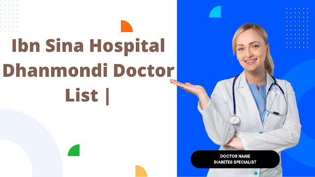 Ibn Sina Hospital Dhanmondi Doctor List | ইবনে সিনা স্পেশালাইজড হাসপাতাল...