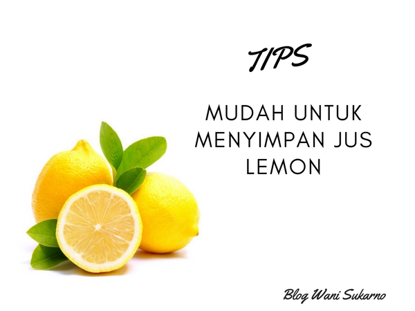 tips mudah untuk menyimpan jus lemon