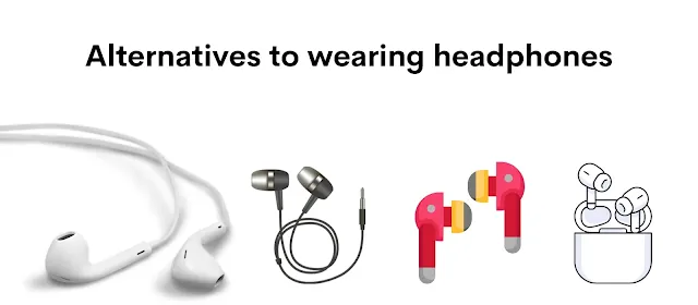 Alternatives to wearing headphones