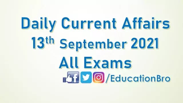 Daily Current Affairs 13th September 2021 For All Government Examinations