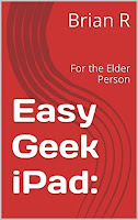 Easy Geek iPad: For the Elder Person