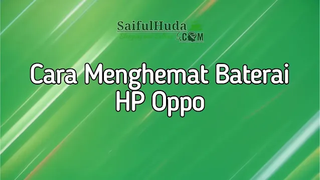 cara hemat baterai hp oppo