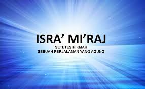 pengertian Isro' Mi'roj, sejarah Isro' Mi'roj dan hikmah Isro' Mi'roj