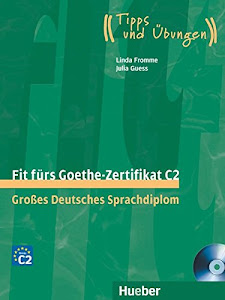 Fit fürs Goethe-Zertifikat C2: Großes Deutsches Sprachdiplom.Deutsch als Fremdsprache / Lehrbuch mit 2 integrierten Audio-CDs (Fit für ... Erwachsene)