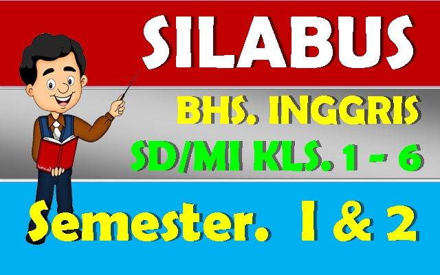 SILABUS BAHASA INGGRIS SD/MI SEMESTER 1 DAN 2 KURIKULUM 13 LENGKAP