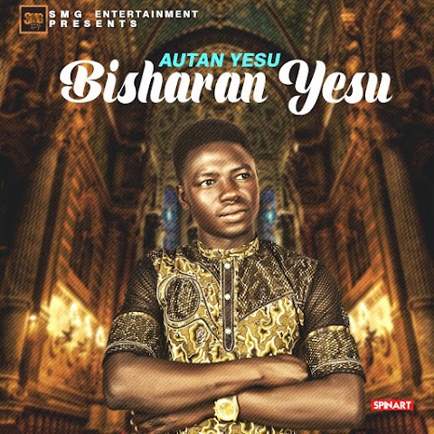 MUSIC: BISHARAN YESU - AUTAN YESU