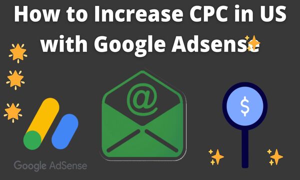 Best Ways to Increase AdSense CPCs in 2022