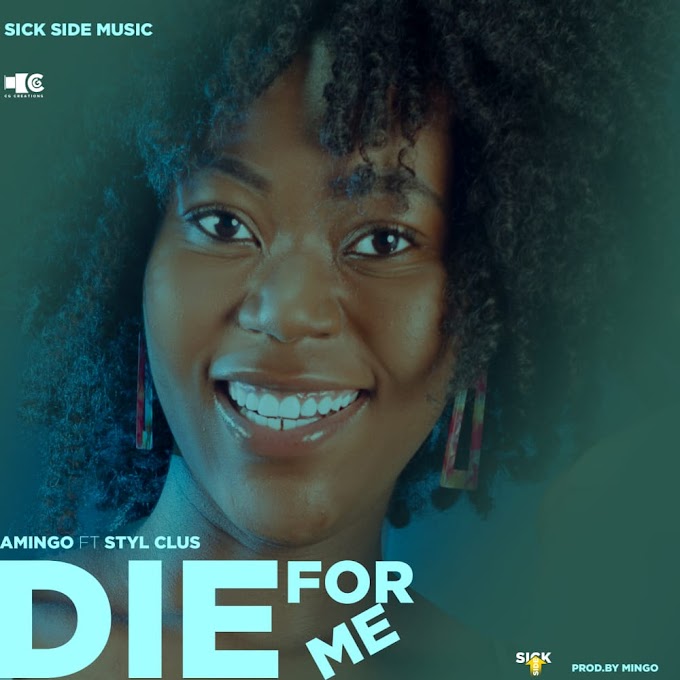 "DIE FOR ME" BY AMINGO FT STYL CLUS (PROD BY MINGO)