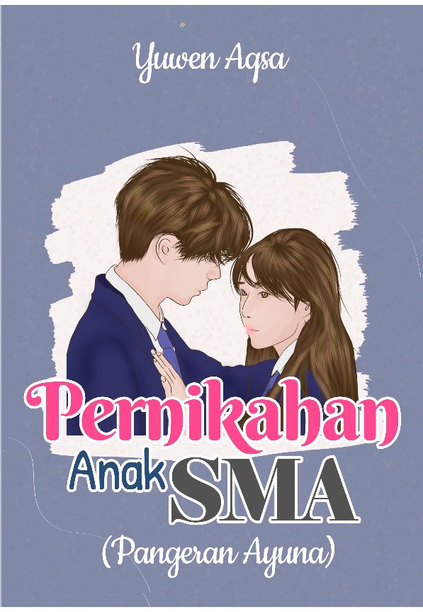 Novel Pernikahan Anak SMA karya Yuwen Aqsa