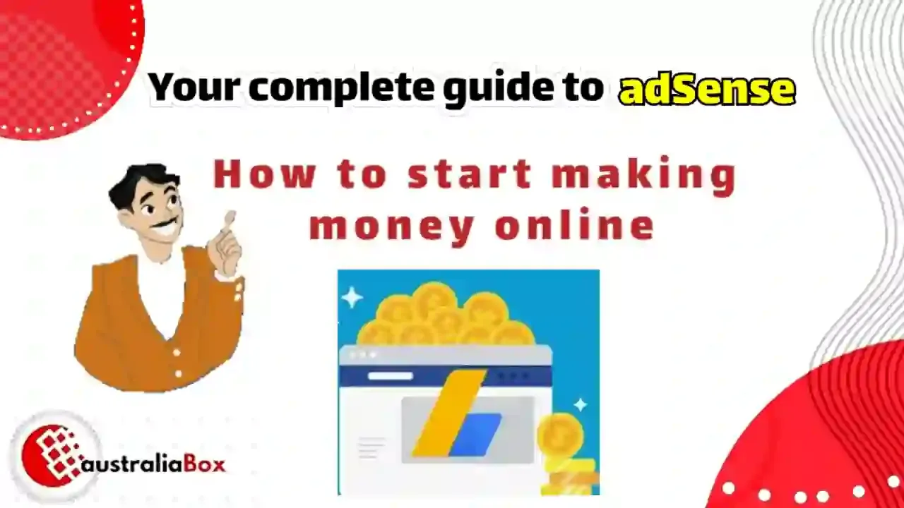 Your complete guide to AdSense: How to start making money online