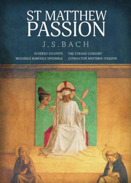 Bach St Matthew Passion; Ruairi Bowen, Michael Ronan, Lauren Lodge-Campbell, Maria Hegele, Richard Robbins, Jack Comerford, The Strand Consort, Mozaique Baroque Ensemble, Matthew O'Keefe; Scherzo Ensemble at St Michael's Church, Stockwell