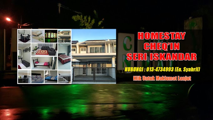 IKLAN : HOMESTAY CHEQ'IN SERI ISKANDAR. PERAK