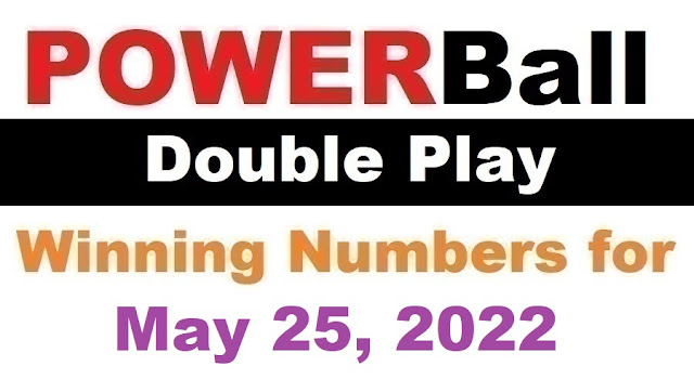 PowerBall Double Play Winning Numbers for May 25, 2022