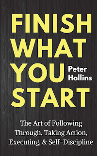 Finish What You Start Peter Hollins TheKristenDiary Blog