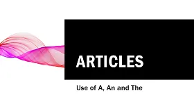 Articles | The Use of A, An and The