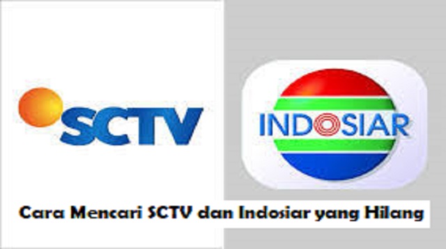 Cara Mencari SCTV dan Indosiar yang Hilang