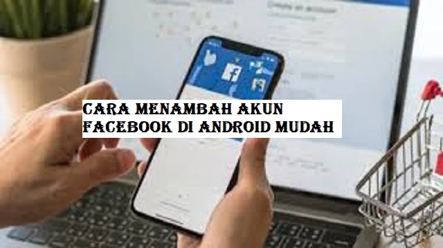 Cara Menambah Akun Facebook di Android