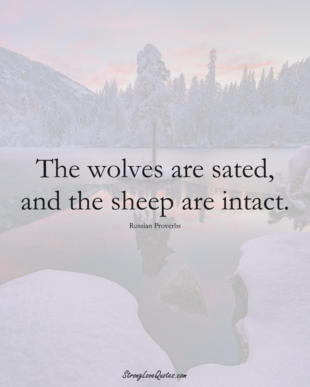 The wolves are sated, and the sheep are intact. (Russian Sayings);  #AsianSayings