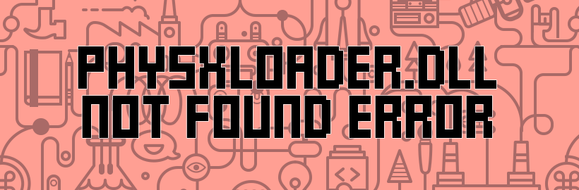 Physxloader.dll missing error