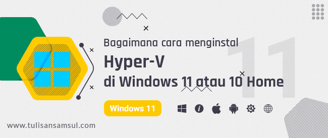 Bagaimana cara menginstal Hyper-V di Windows 11 atau 10 Home?