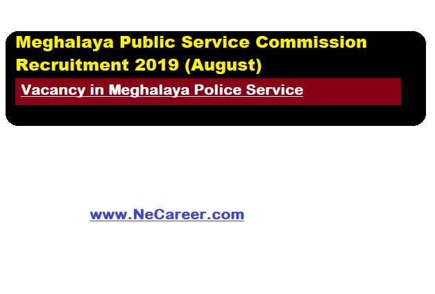 Meghalaya Public Service Commission Recruitment 2019 (August)