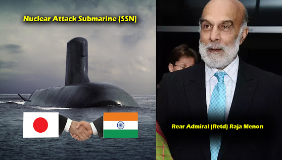 India & Japan should jointly work on Nuclear Attack Submarines : Former Rear Admiral (Retd) Raja Menon