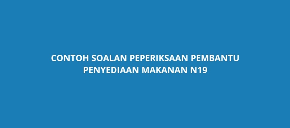 Contoh Soalan Peperiksaan Pembantu Penyediaan Makanan N19 