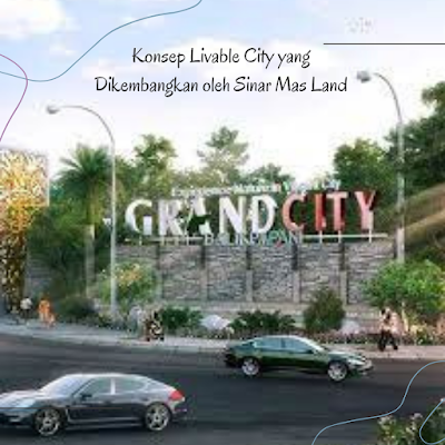 Konsep Livable City yang Dikembangkan oleh Sinar Mas Land