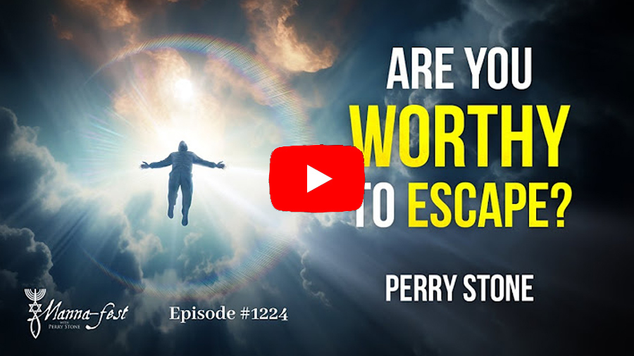 Perry Stone Are You Worthy to Escape