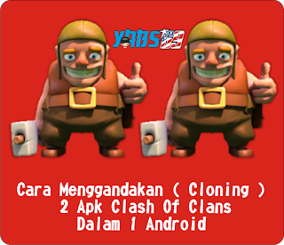  Pada hari ini kali ini admin akan share  perihal  Cara Menggandakan ( Cloning ) 2 APK Clash Of Clans Dalam 1 Android