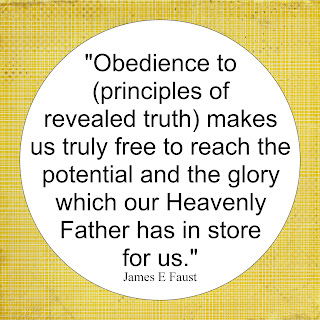 "Obedience to (principles of revealed truth) makes us truly free to reach the potential and the glory which our Heavenly Father has in store for us."