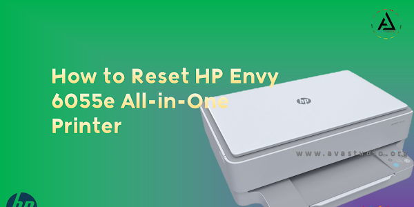 How to Reset HP Envy 6055e All-in-One Printer (Causes and Solutions)