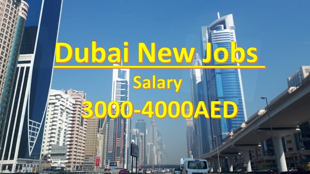 Dubai New Jobs | Salary 3000-4000AED | New Dubai Jobs 2019.
