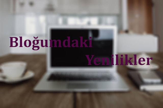 Bloğumdaki Yenilikler