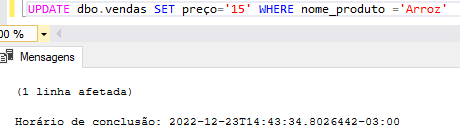 SELECT * FROM dbo.vendas  UPDATE dbo.vendas SET preço='15' WHERE nome_produto ='Arroz'