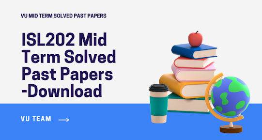 ISL202 Mid Term Solved Past Papers Download 2024