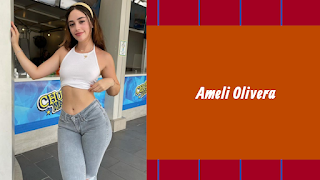 Ameli Olivera Wiki, Biography, Age, Height, Weight, Body Measurement, Networth, Photos, And More